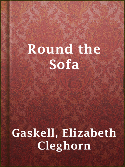 Title details for Round the Sofa by Elizabeth Cleghorn Gaskell - Wait list